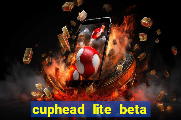 cuphead lite beta 9.1 download